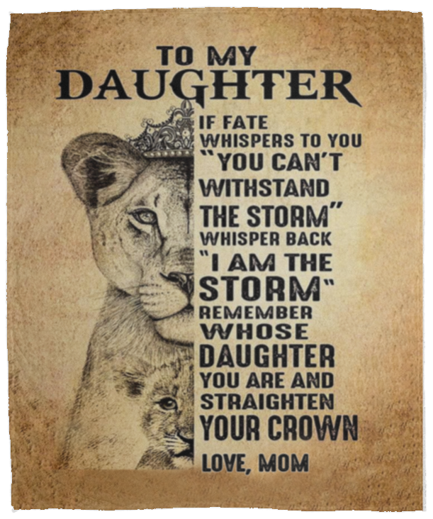 GIFT FOR DAUGHTER - REMEMBER WHOSE DAUGHTER YOU ARE, LOVE MOM - COZY PLUSH FLEECE/ULTRA SOFT PREMIUM SHERPA