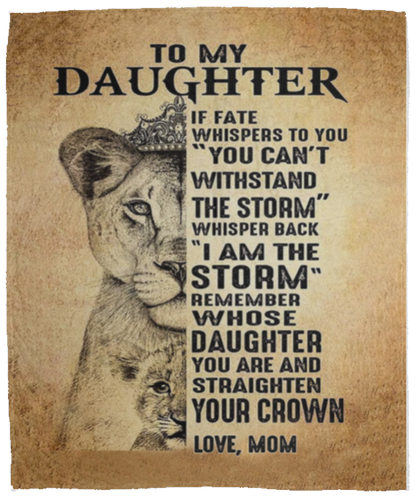 GIFT FOR DAUGHTER - REMEMBER WHOSE DAUGHTER YOU ARE, LOVE MOM - COZY PLUSH FLEECE/ULTRA SOFT PREMIUM SHERPA